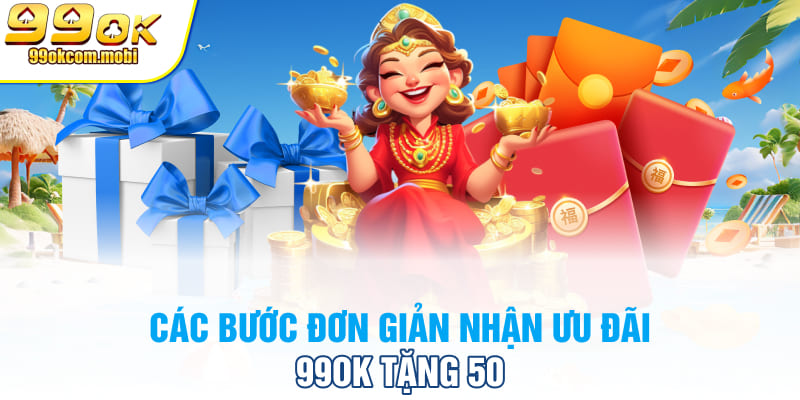 Các bước đơn giản nhận ưu đãi 99OK tặng 50K