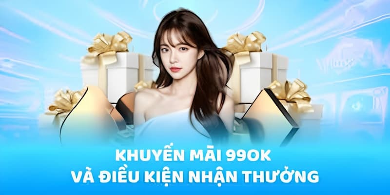 Một số chú ý tham gia nhận khuyến mãi tại 99OK bạn nên biết