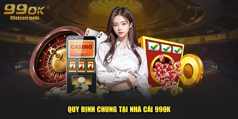 Quy định chung tại nhà cái 99OK