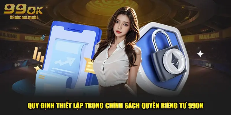 Quy định thiết lập trong chính sách quyền riêng tư 99OK