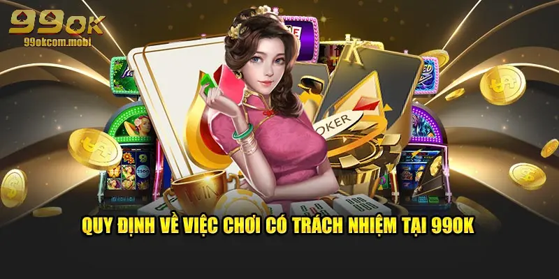 Quy định về việc chơi có bổn phận tại nhà cái 